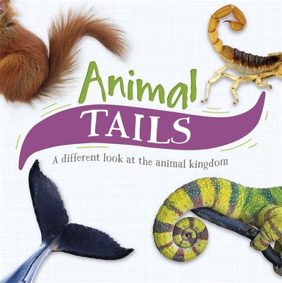 Cover for Tim Harris · Animal Tails: A different look at the animal kingdom (Hardcover Book) [Illustrated edition] (2019)