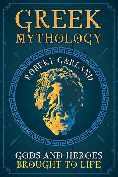 Cover for Robert Garland · Greek Mythology: Gods and Heroes Brought to Life (Paperback Book) (2020)