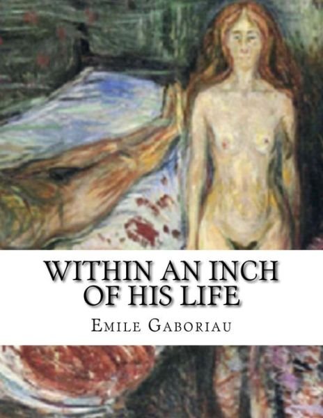 Cover for Emile Gaboriau · Within An Inch Of His Life (Taschenbuch) (2016)
