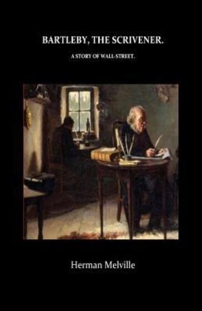 Bartleby, The Scrivener A Story of Wall-Street - Herman Melville - Books - Createspace Independent Publishing Platf - 9781533411549 - May 23, 2016