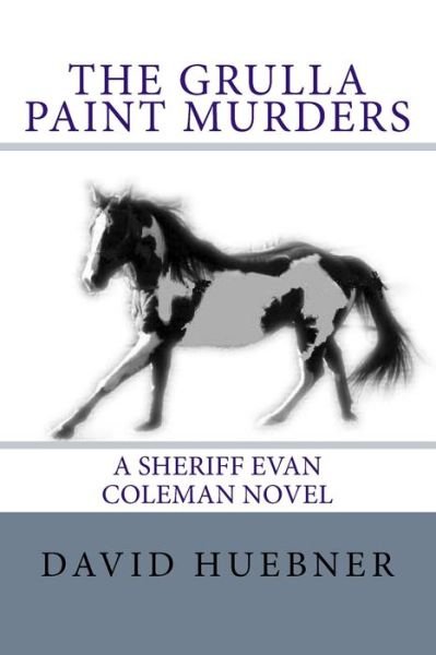 Cover for Huebner David A Huebner · The Grulla Paint Murders (Pocketbok) (2004)