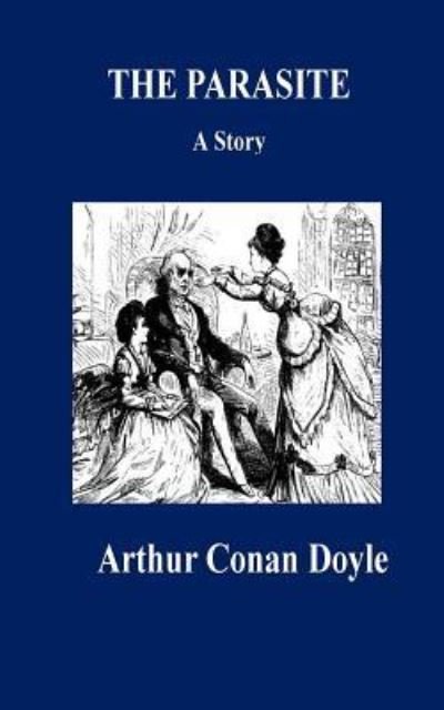 Cover for Sir Arthur Conan Doyle · The Parasite. A Story (Paperback Book) (2016)