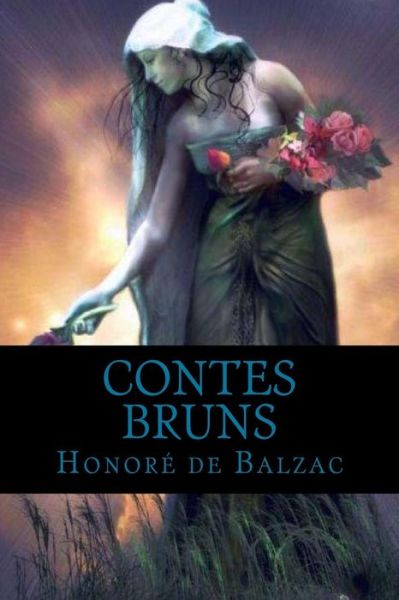 Contes Bruns - Honore de Balzac - Books - Createspace Independent Publishing Platf - 9781537736549 - September 17, 2016