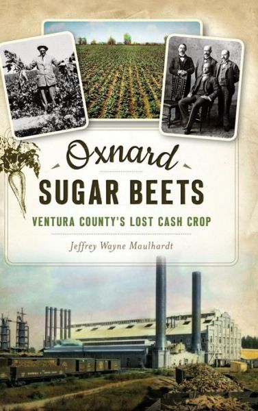 Cover for Jeffrey Maulhardt · Oxnard Sugar Beets (Inbunden Bok) (2016)