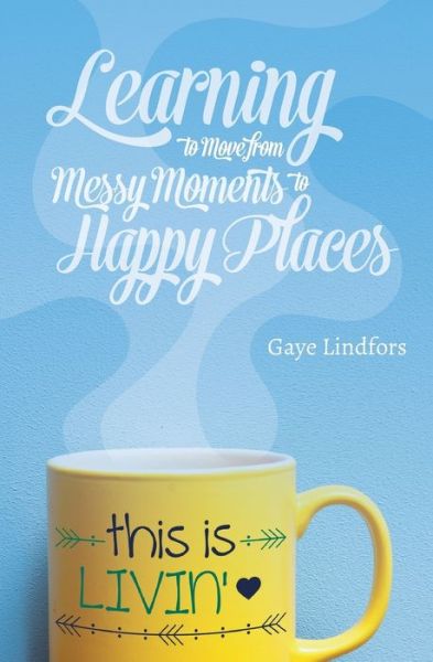 Cover for Gaye Lindfors · This is Livin'! (Paperback Book) (2017)