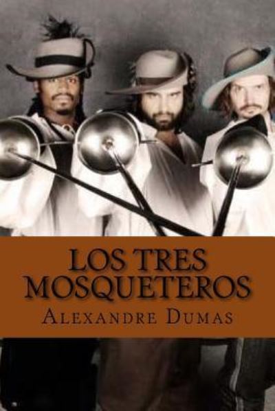 Los tres mosqueteros - Alejandro Dumas - Books - Createspace Independent Publishing Platf - 9781541021549 - December 9, 2016