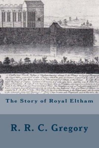 Cover for R R Gregory · The Story of Royal Eltham (Pocketbok) (2017)