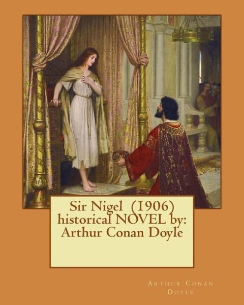 Cover for Sir Arthur Conan Doyle · Sir Nigel (1906) Historical Novel by (Pocketbok) (2017)