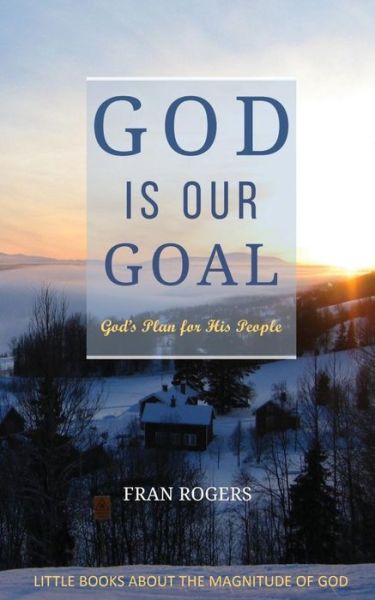 Cover for Fran Rogers · GOD Is Our Goal (Paperback Book) (2017)