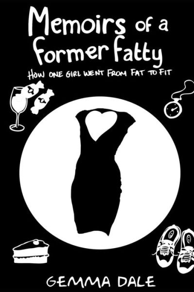 Cover for Gemma Dale · Memoirs of a Former Fatty (Paperback Book) (2017)