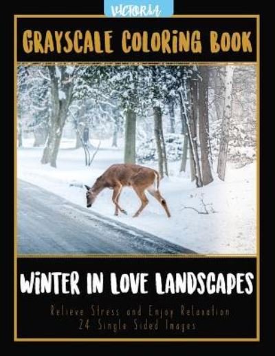 Winter In Love Landscapes - Victoria - Bøger - Createspace Independent Publishing Platf - 9781544231549 - 1. maj 2017