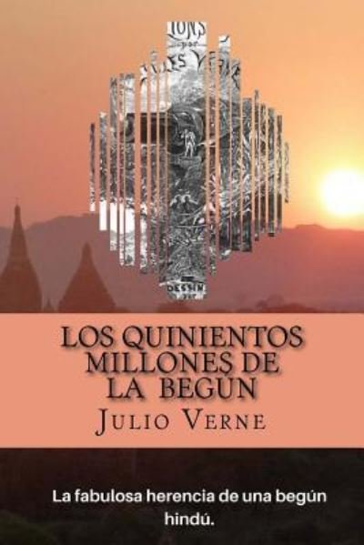 Los Quinientos Millones de la Begun  Edition - Julio Verne - Książki - Createspace Independent Publishing Platf - 9781546899549 - 24 maja 2017