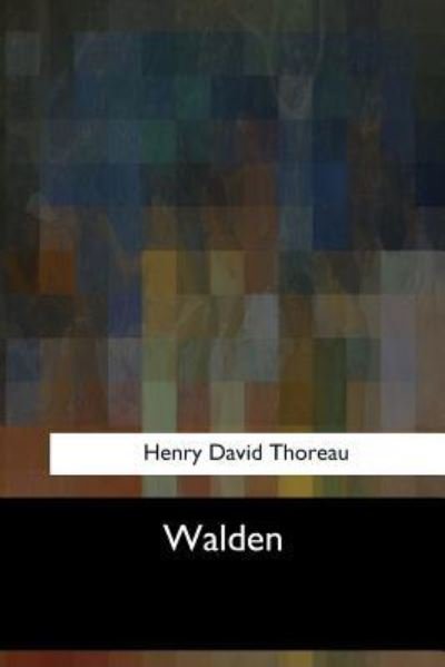 Walden - Henry David Thoreau - Books - Createspace Independent Publishing Platf - 9781547058549 - June 6, 2017