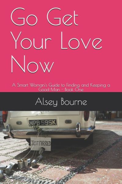 Cover for Alsey Bourne · Go Get Your Love Now (Pocketbok) (2020)