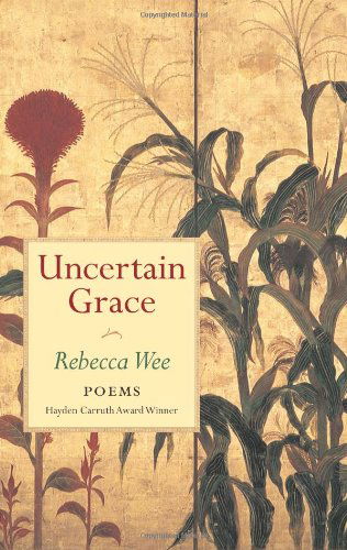 Uncertain Grace - Hayden Carruth Award for New and Emerging Poets - Rebecca Wee - Books - Copper Canyon Press,U.S. - 9781556591549 - June 14, 2001