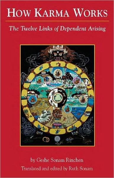 How Karma Works: The Twelve Links of Dependent-Arising - Geshe Sonam Rinchen - Boeken - Shambhala Publications Inc - 9781559392549 - 19 juli 2006