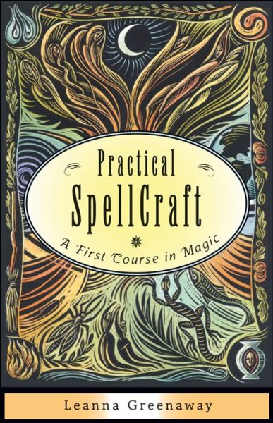 Cover for Greenaway, Leanna (Leanna Greenaway) · Practical Spellcraft: A First Course in Magic (Paperback Book) (2017)