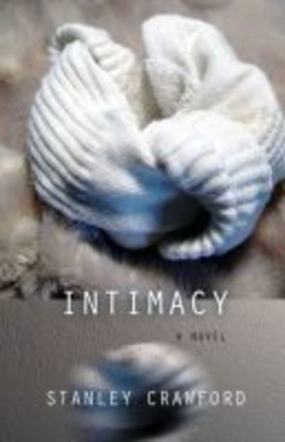 Intimacy: A Novel - Stanley Crawford - Books - The University of Alabama Press - 9781573660549 - March 30, 2016