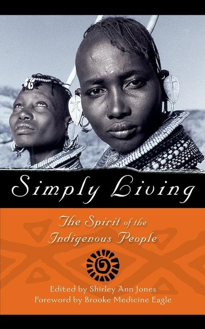 Cover for Shirley A. Jones · Simply Living: the Spirit of the Indigenous People (Paperback Book) (1999)