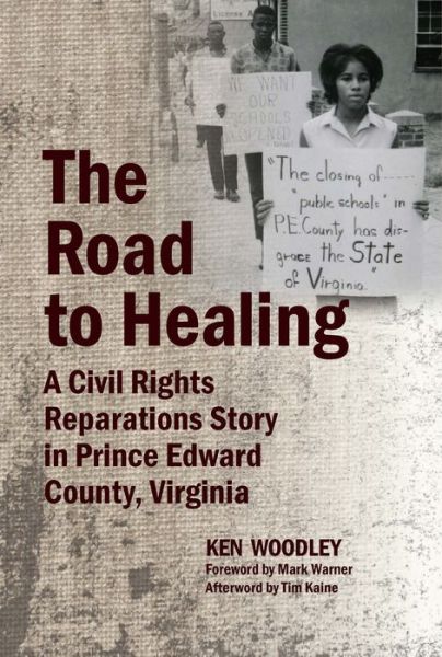 Cover for Tim Kaine · The Road to Healing: A Civil Rights Reparations Story in Prince Edward County, Virginia (Hardcover Book) (2019)