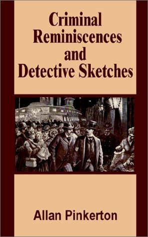 Cover for Allan Pinkerton · Criminal Reminiscences and Detective Sketches (Pocketbok) (2002)