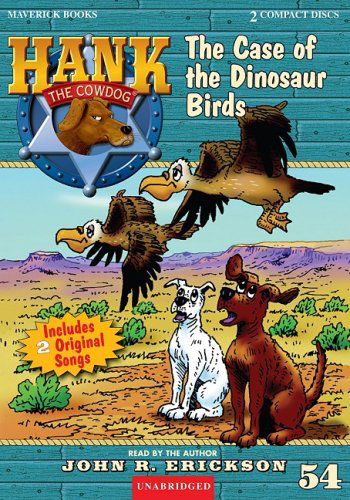 Cover for John R. Erickson · The Case of the Dinosaur Birds (Hank the Cowdog) (Audiobook (CD)) [Unabridged edition] (2009)