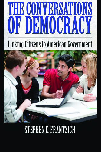 Conversations of Democracy: Linking Citizens to American Government - Stephen E. Frantzich - Books - Taylor & Francis Inc - 9781594517549 - September 30, 2010