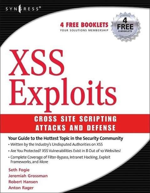 Cover for Fogie, Seth (Vice President, Airscanner, Dallas, TX, USA) · XSS Attacks: Cross Site Scripting Exploits and Defense (Paperback Book) (2007)