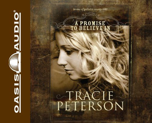 Cover for Tracie Peterson · A Promise to Believe in (Brides of Gallatin County, No 1) (English and English Edition) (Audiobook (CD)) [English And English, Abridged edition] (2008)