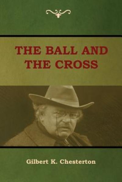 Cover for Gilbert K Chesterton · The Ball and The Cross (Paperback Book) (2018)