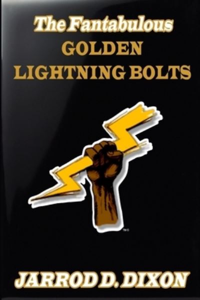 The Fantabulous Golden Lightning Bolts - Jarrod D Dixon - Books - Rwg Publishing - 9781607969549 - September 5, 2019