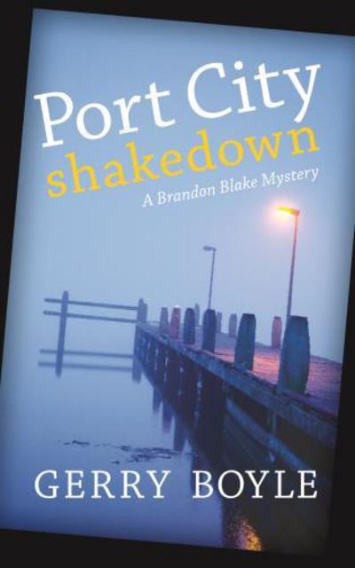 Cover for Gerry Boyle · Port City Shakedown: A Brandon Blake Crime Novel (Paperback Book) (2014)