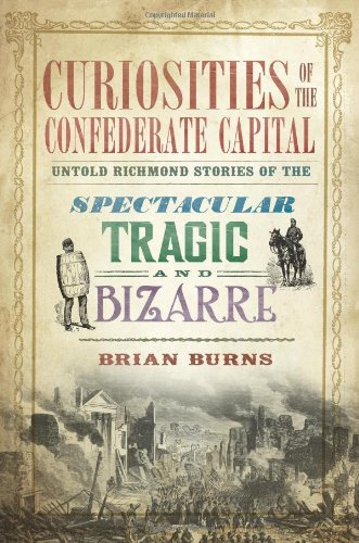Cover for Brian Burns · Curiosities of the Confederate Capital: Untold Richmond Stories of the Spectacular, Tragic and Bizarre (Va) (Pocketbok) (2013)