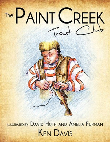 The Paint Creek Trout Club - Ken Davis - Bøger - Xulon Press - 9781609572549 - 16. juni 2010