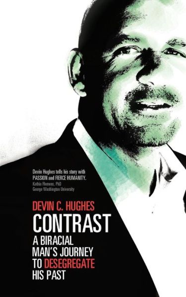 Cover for Devin C. Hughes · Contrast: a Biracial Man's Journey to Desegregate His Past (Taschenbuch) (2012)