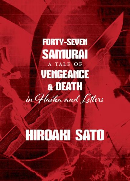 Cover for Hiroaki Sato · Forty-Seven Samurai: A Tale of Vengeance &amp; Death in Haiku and Letters (Paperback Book) (2020)