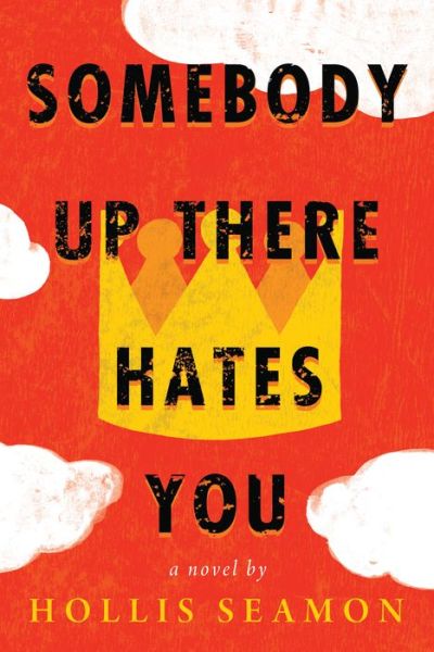 Cover for Hollis Seamon · Somebody Up There Hates You (Paperback Book) (2014)