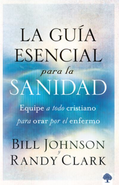 Cover for Bill Johnson · La Guía esencial para la sanidad (Book) (2012)