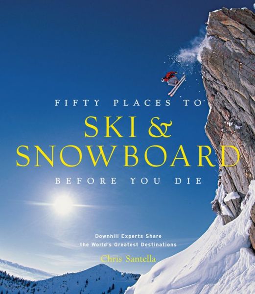 Fifty Places to Ski and Snowboard Before You Die - Chris Santella - Książki - Stewart, Tabori & Chang Inc - 9781617690549 - 15 października 2013