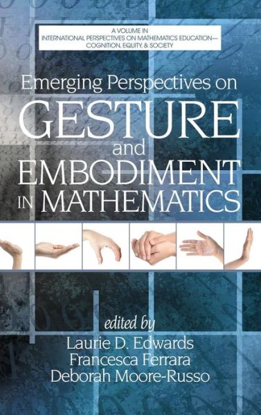 Cover for Laurie D Edwards · Emerging Perspectives on Gesture and Embodiment in Mathematics (Hc) (Hardcover Book) (2014)