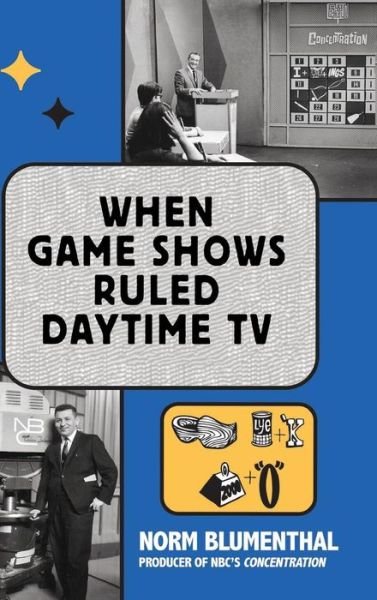 Cover for Norm Blumenthal · When Game Shows Ruled Daytime TV (Hardback) (Hardcover Book) (2010)
