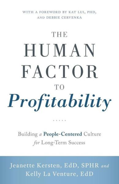 The Human Factor to Profitability - Edd Jeanette Kersten - Kirjat - River Grove Books - 9781632990549 - tiistai 6. lokakuuta 2015