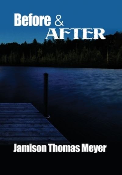 Cover for Jamison Thomas Meyer · Before &amp; After (Hardcover Book) (2021)