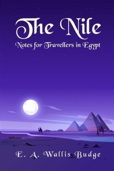 Cover for E a Wallis Budge · The Nile - Notes for Travellers in Egypt Paperback (Pocketbok) (2021)