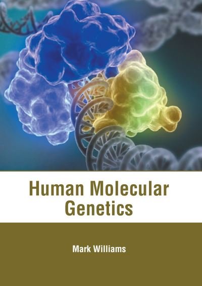 Human Molecular Genetics - Mark Williams - Books - American Medical Publishers - 9781639272549 - March 8, 2022