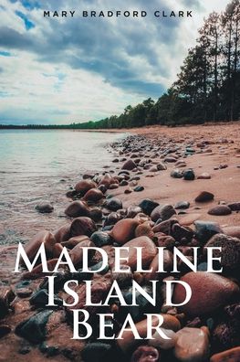 Cover for Mary Bradford Clark · Madeline Island Bear (Paperback Bog) (2022)