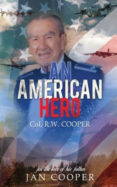An American Hero - Col R W Cooper - Books - Lettra Press LLC - 9781645521549 - October 21, 2019
