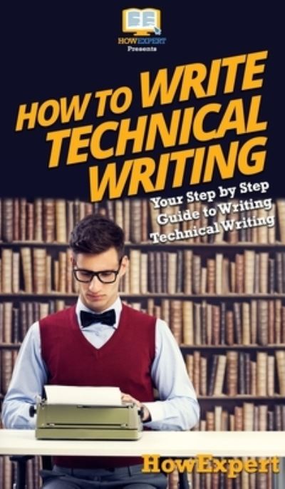 Cover for Howexpert · How To Write Technical Writing (Hardcover Book) (2020)