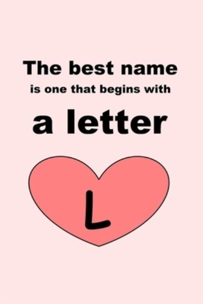 The best name is one that begins with a letter L - Letters - Bøger - Independently Published - 9781651768549 - 27. december 2019