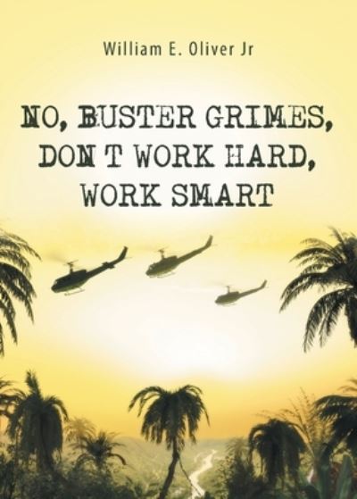 Cover for Jr William E Oliver · No, Buster Grimes, Don't Work Hard, Work Smart (Paperback Book) (2022)